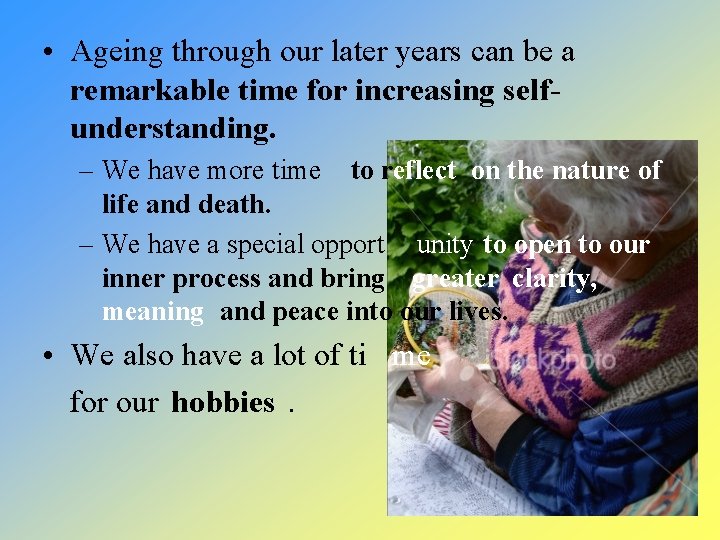  • Ageing through our later years can be a remarkable time for increasing
