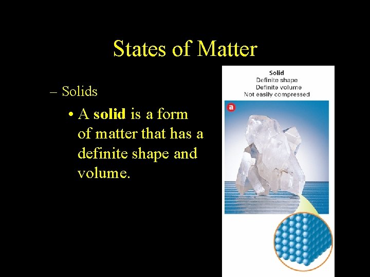 2. 1 States of Matter – Solids • A solid is a form of