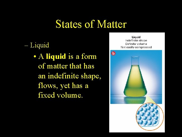 2. 1 States of Matter – Liquid • A liquid is a form of