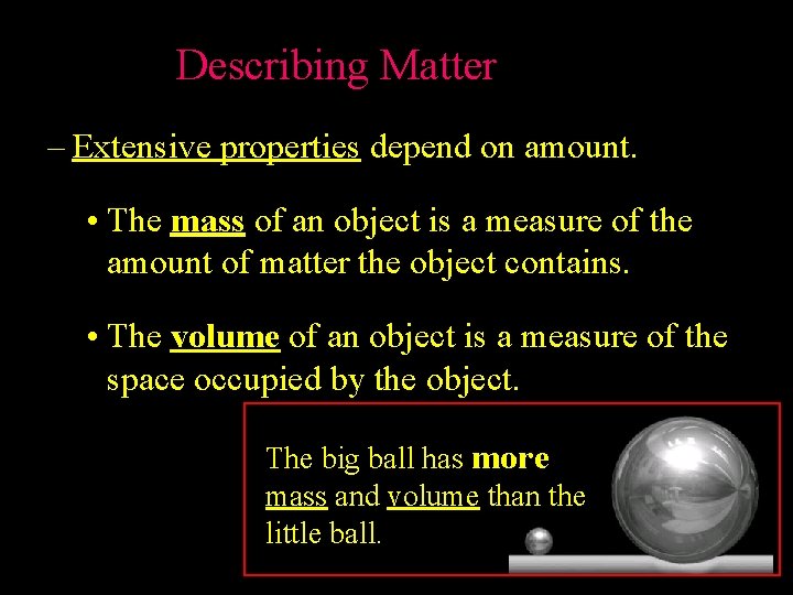 2. 1 Describing Matter – Extensive properties depend on amount. • The mass of