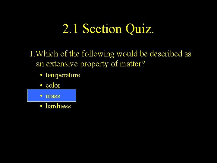 2. 1 Section Quiz. 1. Which of the following would be described as an