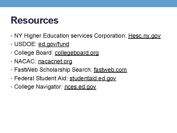 Resources • NY Higher Education services Corporation: Hesc. ny. gov • USDOE: ed. gov/fund