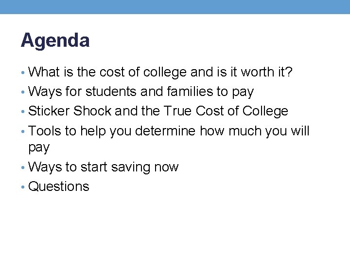 Agenda • What is the cost of college and is it worth it? •