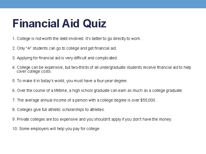 Financial Aid Quiz 1. College is not worth the debt involved. It’s better to