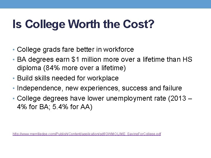 Is College Worth the Cost? • College grads fare better in workforce • BA