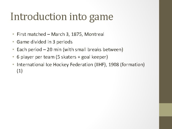 Introduction into game • • • First matched – March 3, 1875, Montreal Game Introduction into game • • • First matched – March 3, 1875, Montreal Game