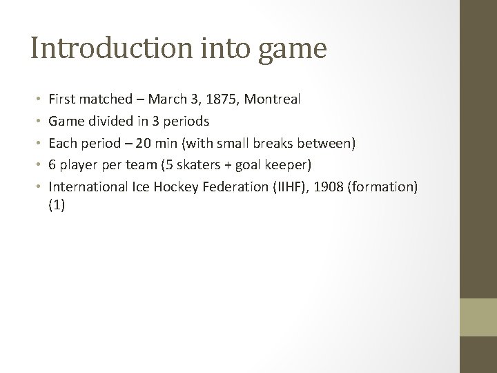 Introduction into game • • • First matched – March 3, 1875, Montreal Game