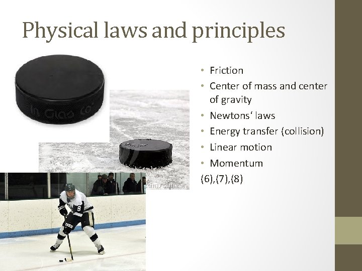 Physical laws and principles • Friction • Center of mass and center of gravity Physical laws and principles • Friction • Center of mass and center of gravity