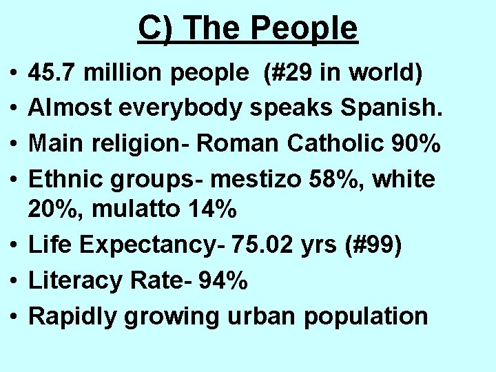 C) The People • • 45. 7 million people (#29 in world) Almost everybody