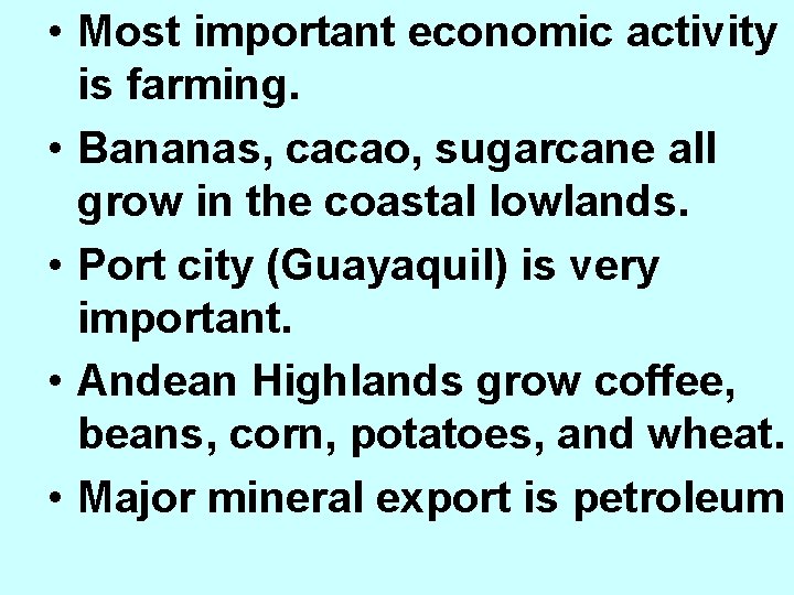  • Most important economic activity is farming. • Bananas, cacao, sugarcane all grow