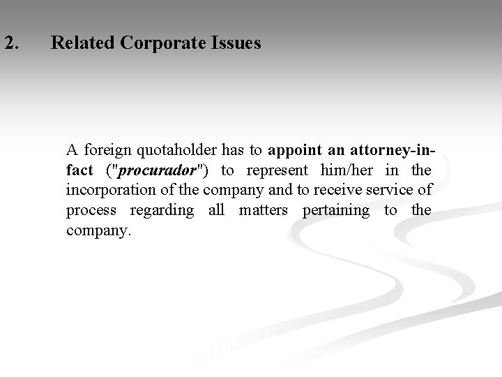 2. Related Corporate Issues A foreign quotaholder has to appoint an attorney-infact ("procurador") to