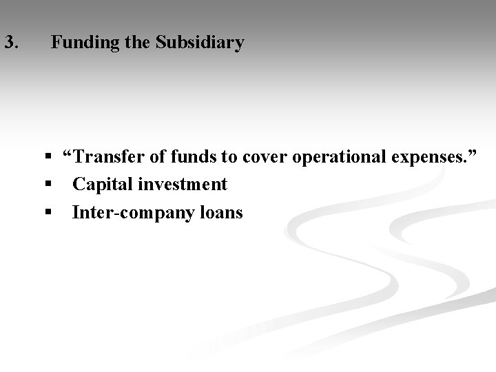 3. Funding the Subsidiary § “Transfer of funds to cover operational expenses. ” §
