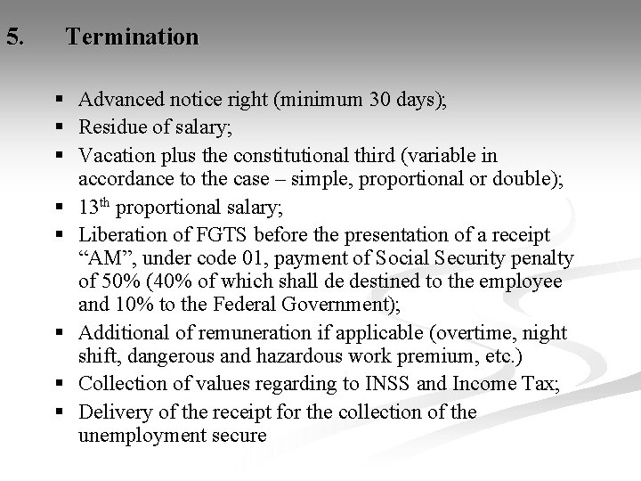 5. Termination § Advanced notice right (minimum 30 days); § Residue of salary; §