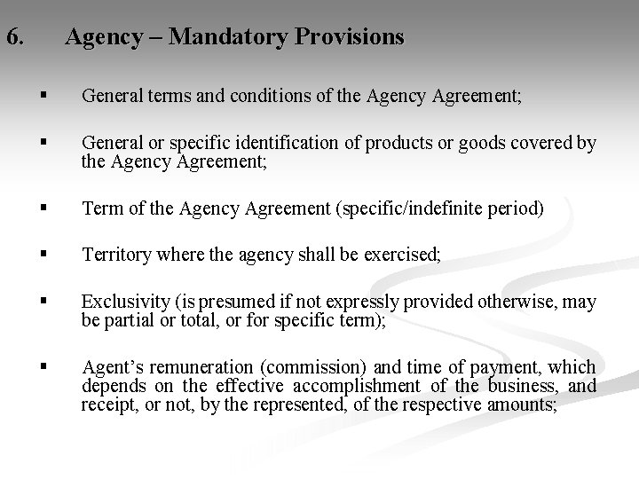 6. Agency – Mandatory Provisions § General terms and conditions of the Agency Agreement;