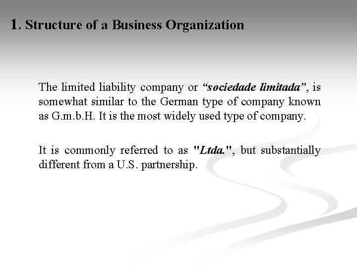 1. Structure of a Business Organization The limited liability company or “sociedade limitada”, is