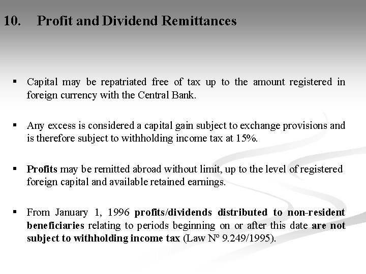 10. Profit and Dividend Remittances § Capital may be repatriated free of tax up