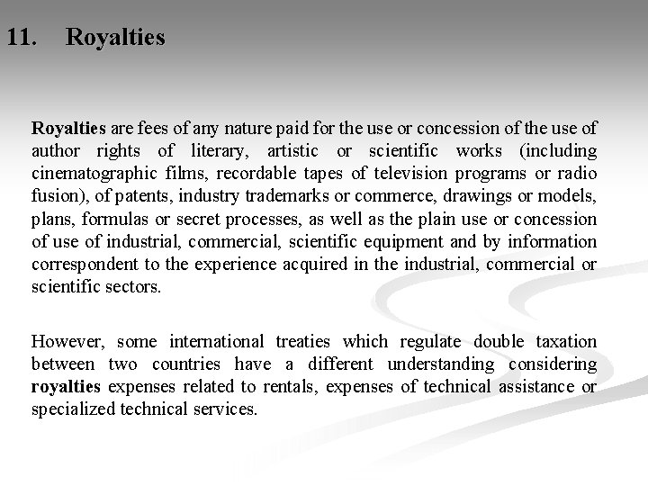 11. Royalties are fees of any nature paid for the use or concession of