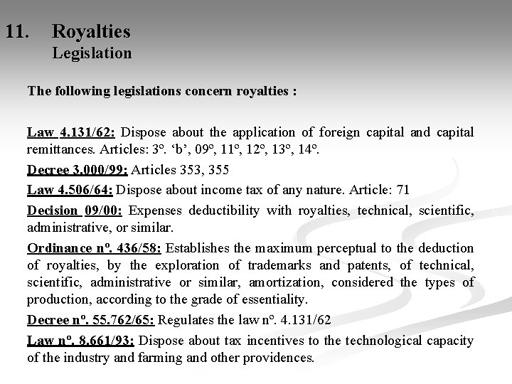 11. Royalties Legislation The following legislations concern royalties : Law 4. 131/62: Dispose about