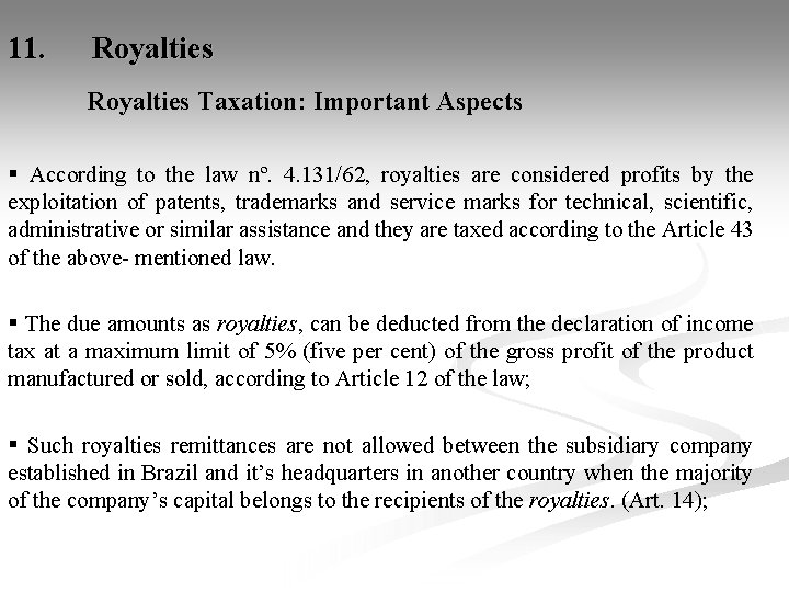 11. Royalties Taxation: Important Aspects § According to the law nº. 4. 131/62, royalties