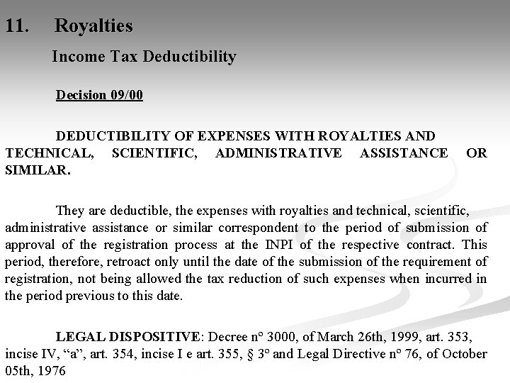 11. Royalties Income Tax Deductibility Decision 09/00 DEDUCTIBILITY OF EXPENSES WITH ROYALTIES AND TECHNICAL,