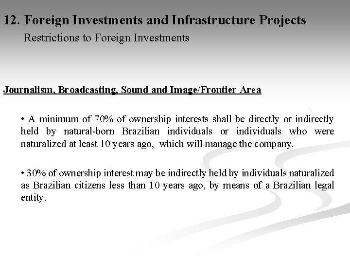 12. Foreign Investments and Infrastructure Projects Restrictions to Foreign Investments Journalism, Broadcasting, Sound and