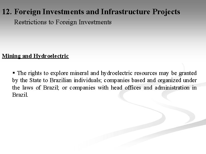 12. Foreign Investments and Infrastructure Projects Restrictions to Foreign Investments Mining and Hydroelectric §