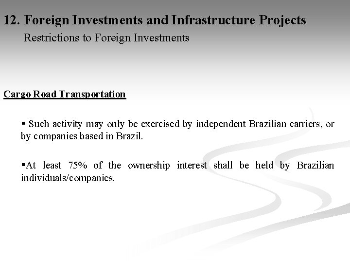 12. Foreign Investments and Infrastructure Projects Restrictions to Foreign Investments Cargo Road Transportation §