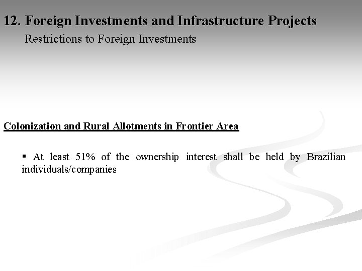 12. Foreign Investments and Infrastructure Projects Restrictions to Foreign Investments Colonization and Rural Allotments