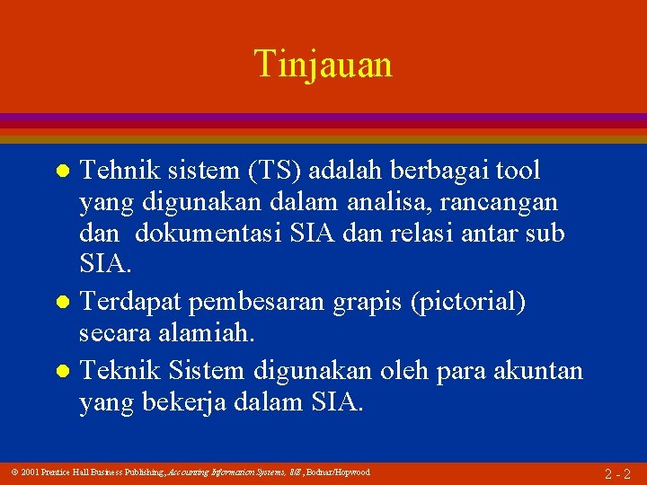 Tinjauan Tehnik sistem (TS) adalah berbagai tool yang digunakan dalam analisa, rancangan dokumentasi SIA