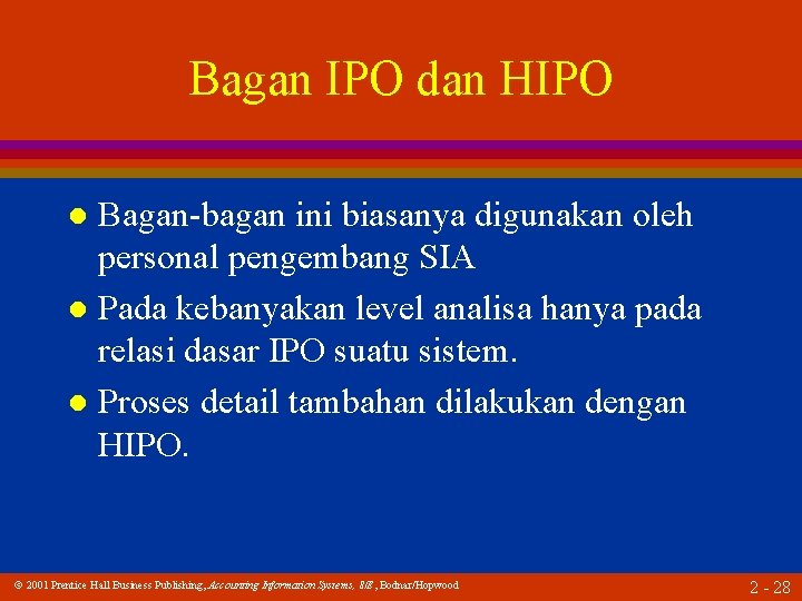 Bagan IPO dan HIPO Bagan-bagan ini biasanya digunakan oleh personal pengembang SIA l Pada