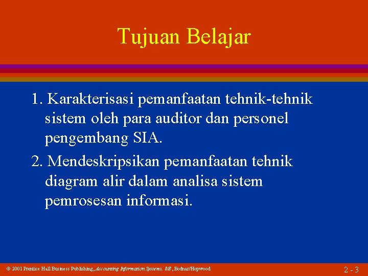 Tujuan Belajar 1. Karakterisasi pemanfaatan tehnik-tehnik sistem oleh para auditor dan personel pengembang SIA.