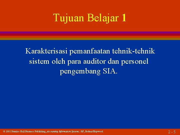 Tujuan Belajar 1 Karakterisasi pemanfaatan tehnik-tehnik sistem oleh para auditor dan personel pengembang SIA.