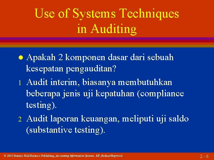 Use of Systems Techniques in Auditing l 1 2 Apakah 2 komponen dasar dari