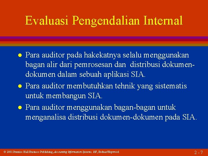 Evaluasi Pengendalian Internal l Para auditor pada hakekatnya selalu menggunakan bagan alir dari pemrosesan