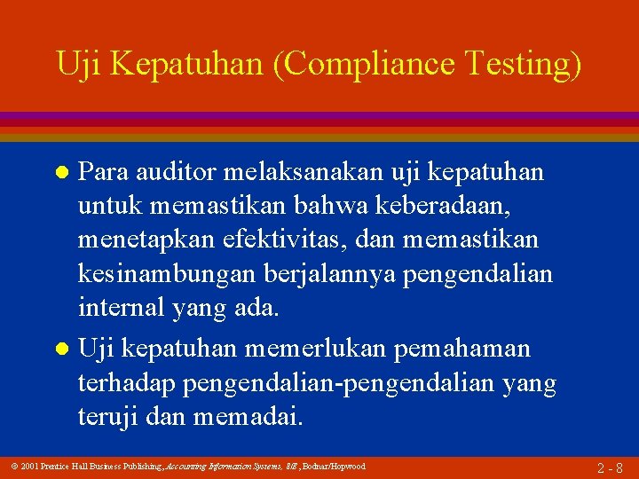 Uji Kepatuhan (Compliance Testing) Para auditor melaksanakan uji kepatuhan untuk memastikan bahwa keberadaan, menetapkan