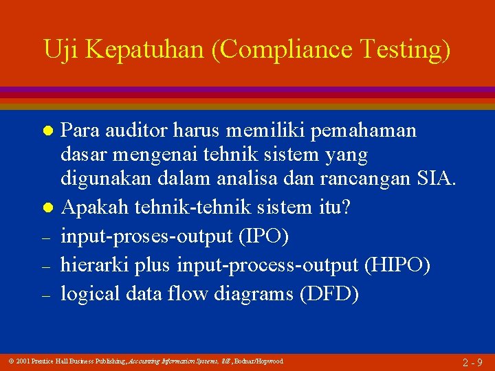 Uji Kepatuhan (Compliance Testing) Para auditor harus memiliki pemahaman dasar mengenai tehnik sistem yang