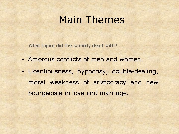 Main Themes What topics did the comedy dealt with? - Amorous conflicts of men