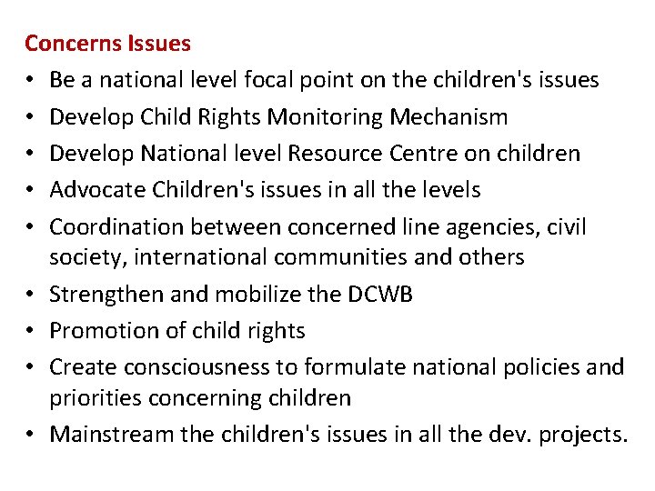 Concerns Issues • Be a national level focal point on the children's issues •