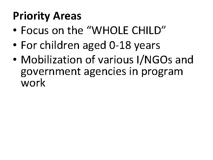 Priority Areas • Focus on the “WHOLE CHILD” • For children aged 0 -18