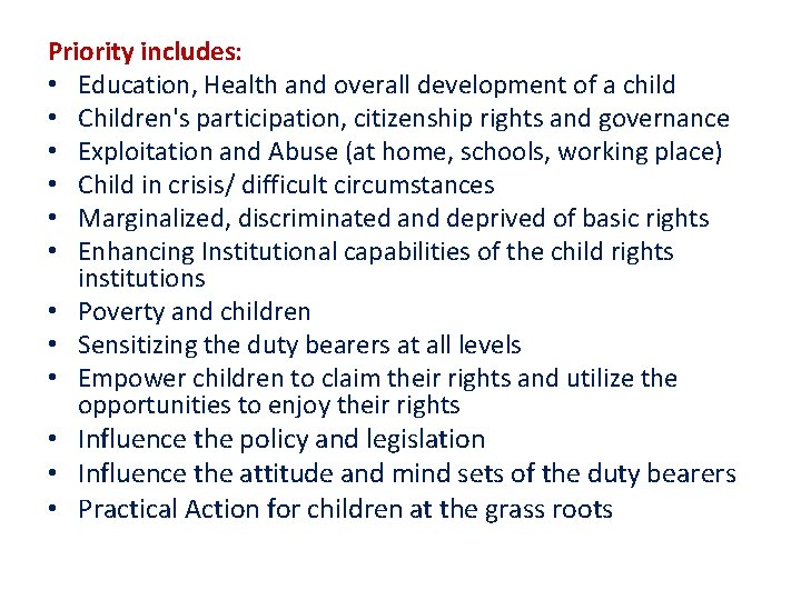 Priority includes: • Education, Health and overall development of a child • Children's participation,