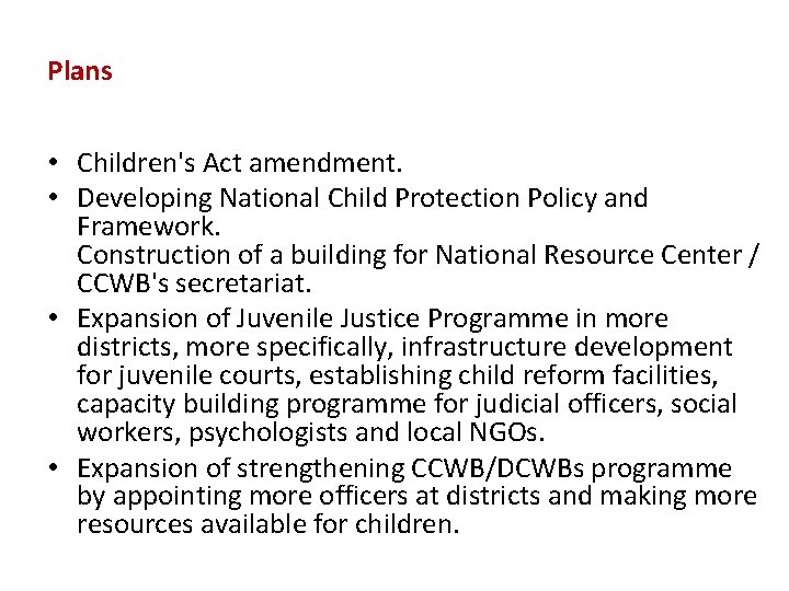 Plans • Children's Act amendment. • Developing National Child Protection Policy and Framework. Construction