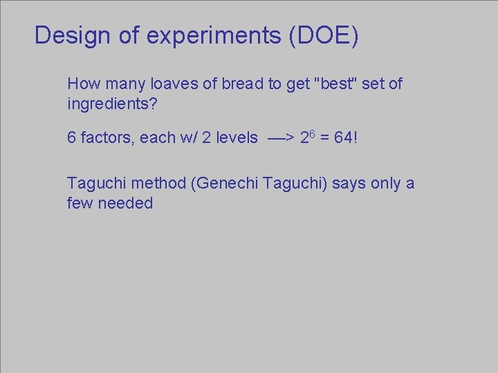 Design of experiments (DOE) How many loaves of bread to get "best" set of