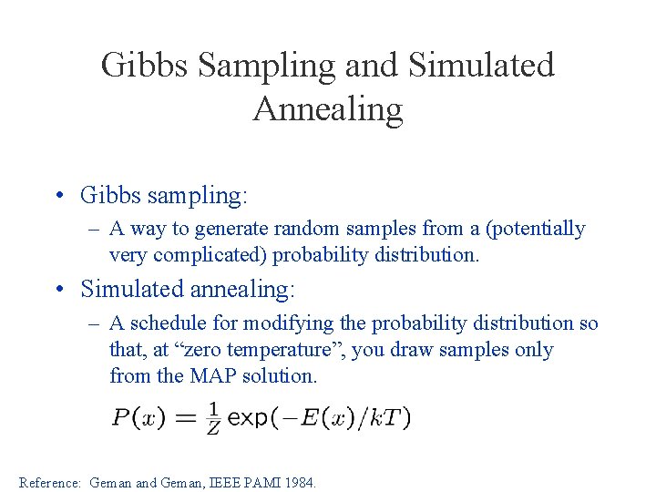 Gibbs Sampling and Simulated Annealing • Gibbs sampling: – A way to generate random