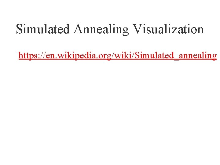 Simulated Annealing Visualization https: //en. wikipedia. org/wiki/Simulated_annealing 