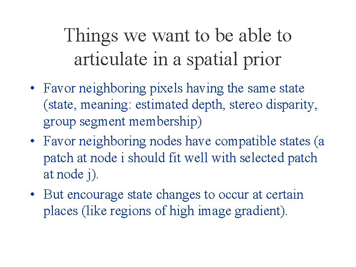 Things we want to be able to articulate in a spatial prior • Favor