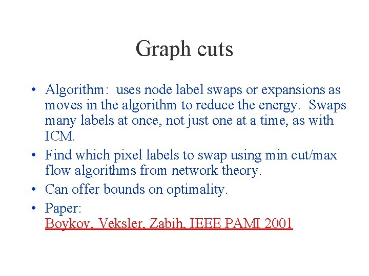 Graph cuts • Algorithm: uses node label swaps or expansions as moves in the