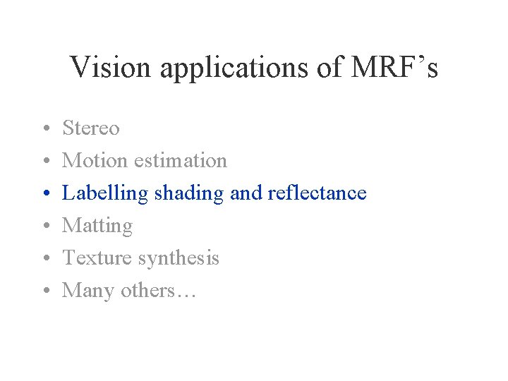 Vision applications of MRF’s • • • Stereo Motion estimation Labelling shading and reflectance