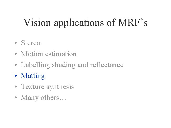 Vision applications of MRF’s • • • Stereo Motion estimation Labelling shading and reflectance