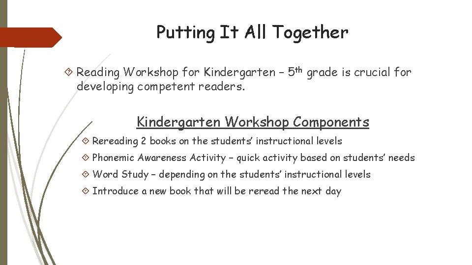 Putting It All Together Reading Workshop for Kindergarten – 5 th grade is crucial