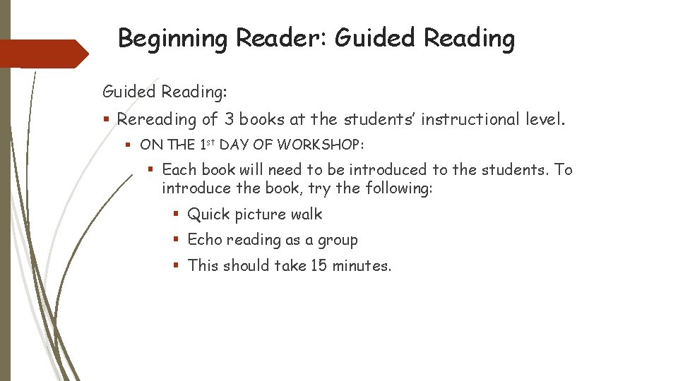 Beginning Reader: Guided Reading: § Rereading of 3 books at the students’ instructional level.